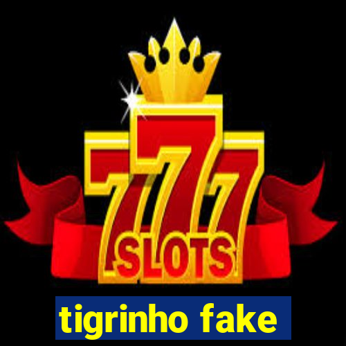 tigrinho fake